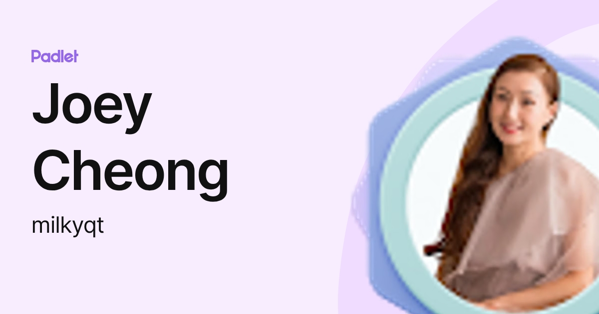 Joey Cheong (milkyqt) profile | Padlet