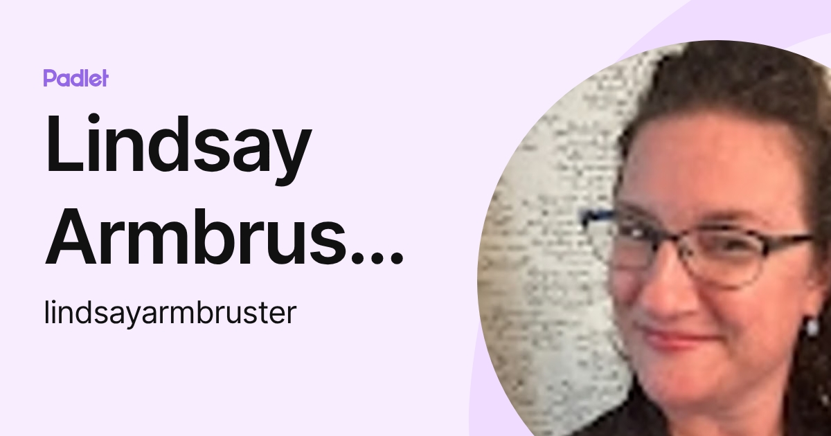 Lindsay Armbruster (lindsayarmbruster) profile | Padlet