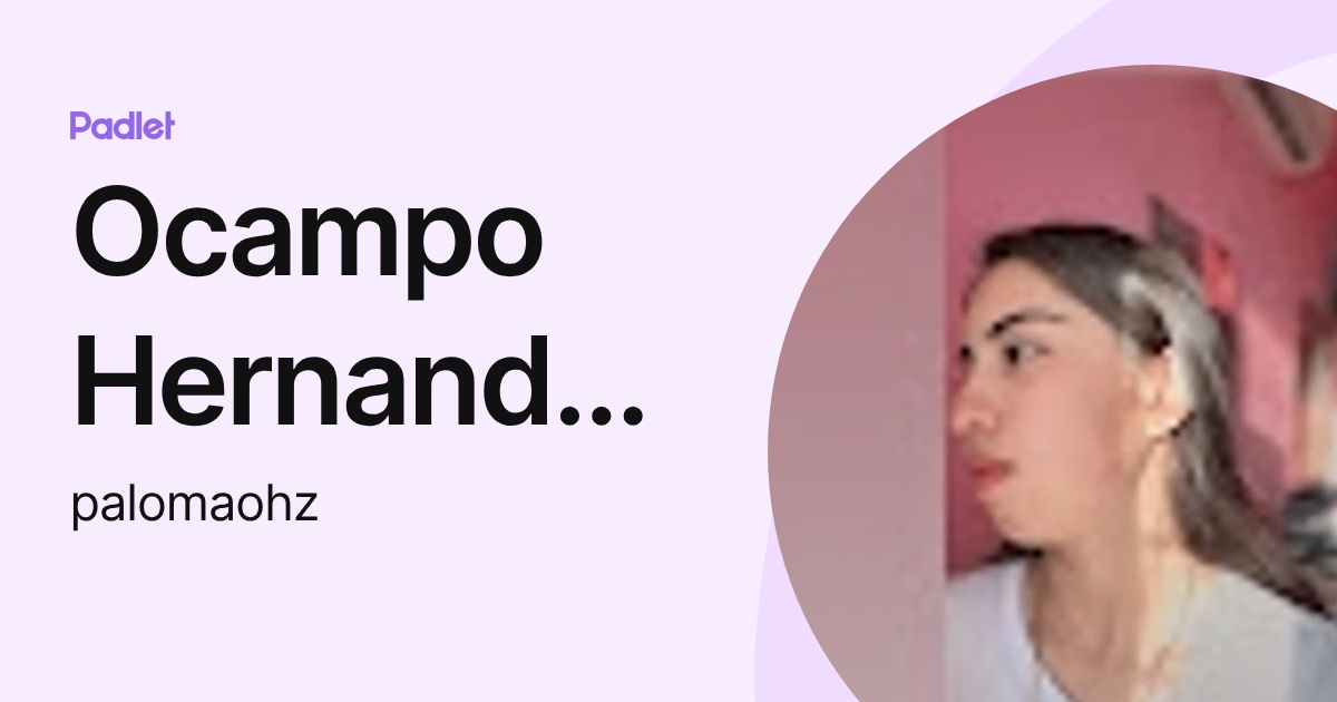 Ocampo Hernandez Paloma (palomaohz) profile | Padlet
