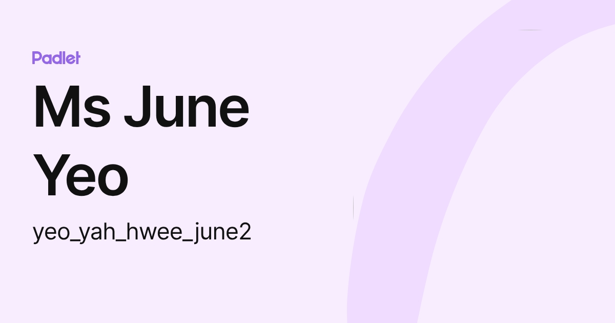 Ms June Yeo (yeo_yah_hwee_june2) profile | Padlet