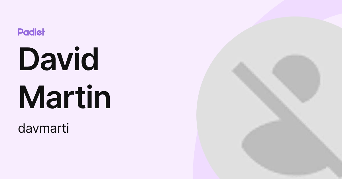 David Martin (davmarti) profile | Padlet