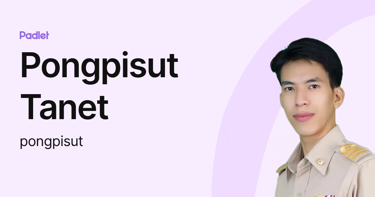Pongpisut Tanet (pongpisut) profile | Padlet