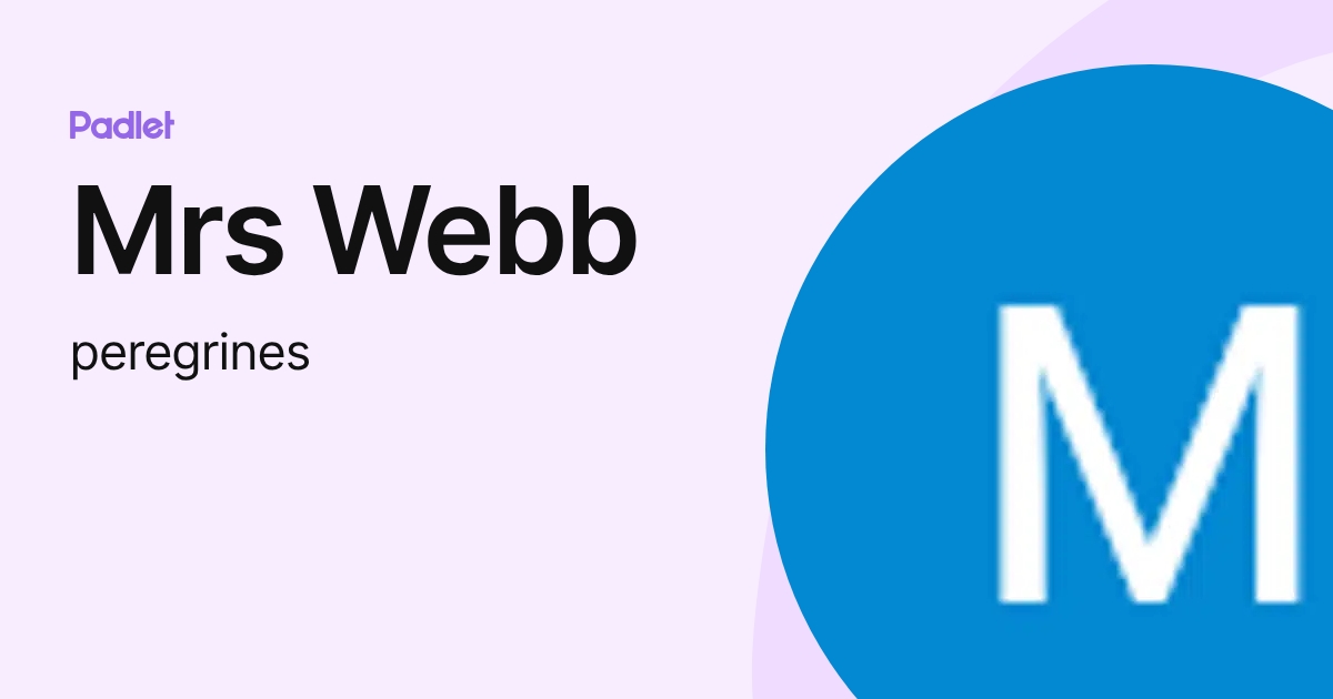 Mrs Webb (peregrines) profile | Padlet