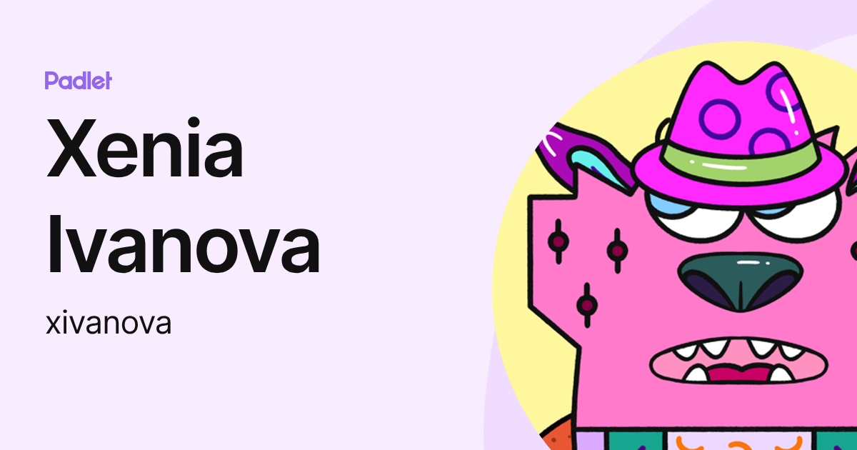 Xenia Ivanova (xivanova) profile | Padlet