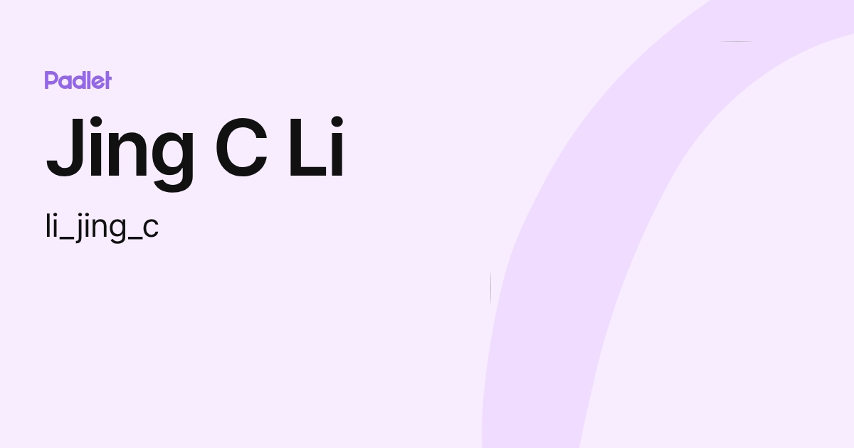 Jing C Li (li_jing_c) profile | Padlet