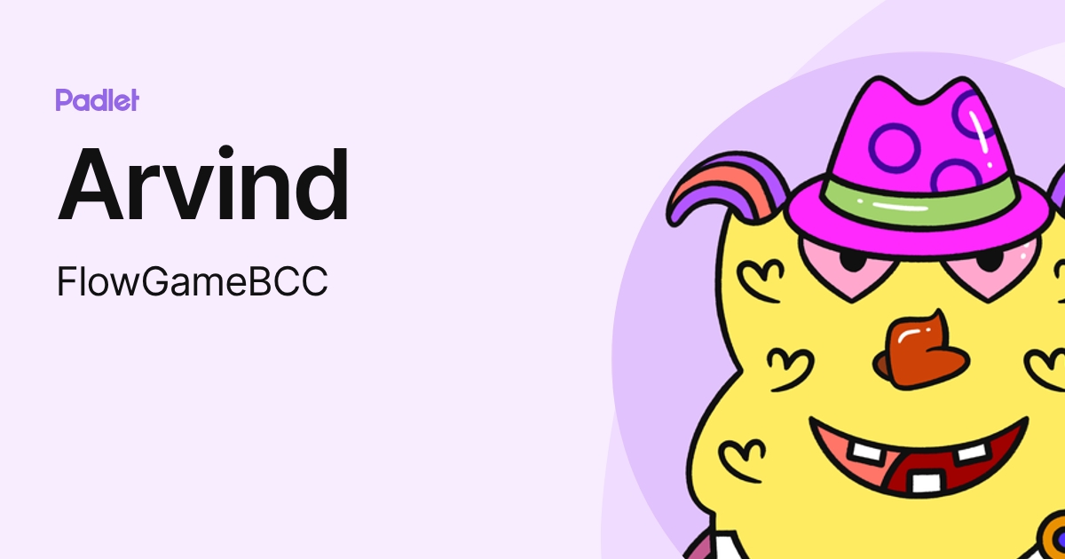 Arvind (FlowGameBCC) profile | Padlet