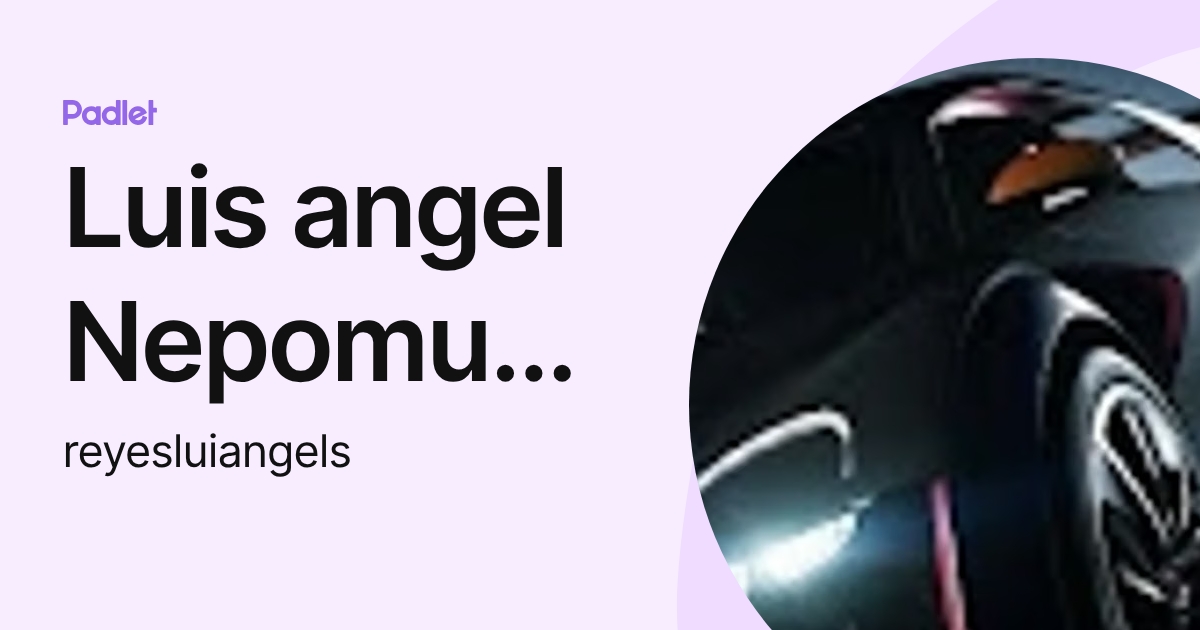 Luis angel Nepomuceno reyes (reyesluiangels) profile | Padlet