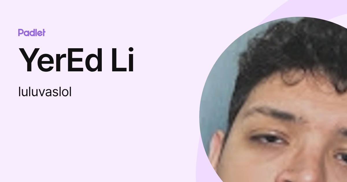 YerEd Li (luluvaslol) profile | Padlet