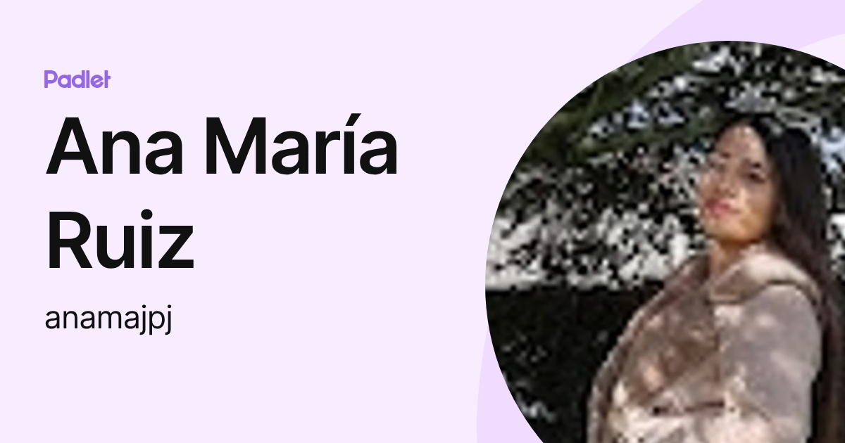 Ana María Ruiz (anamajpj) profile | Padlet