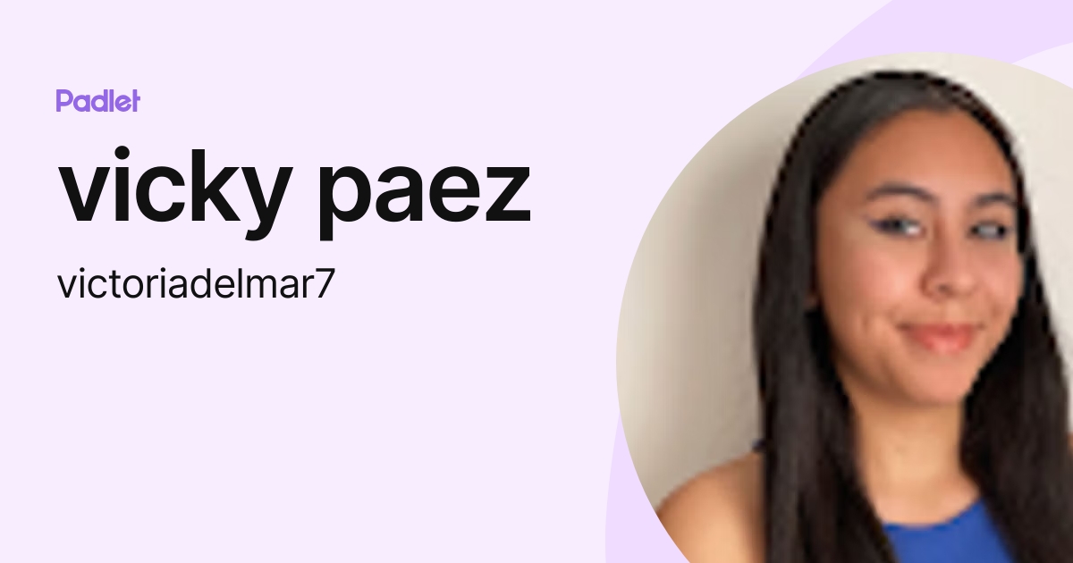 vicky paez (victoriadelmar7) profile | Padlet
