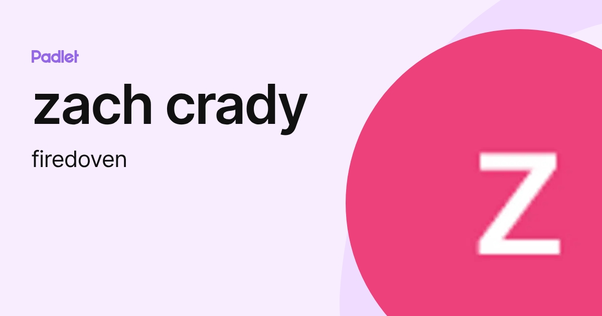 zach crady (firedoven) profile | Padlet