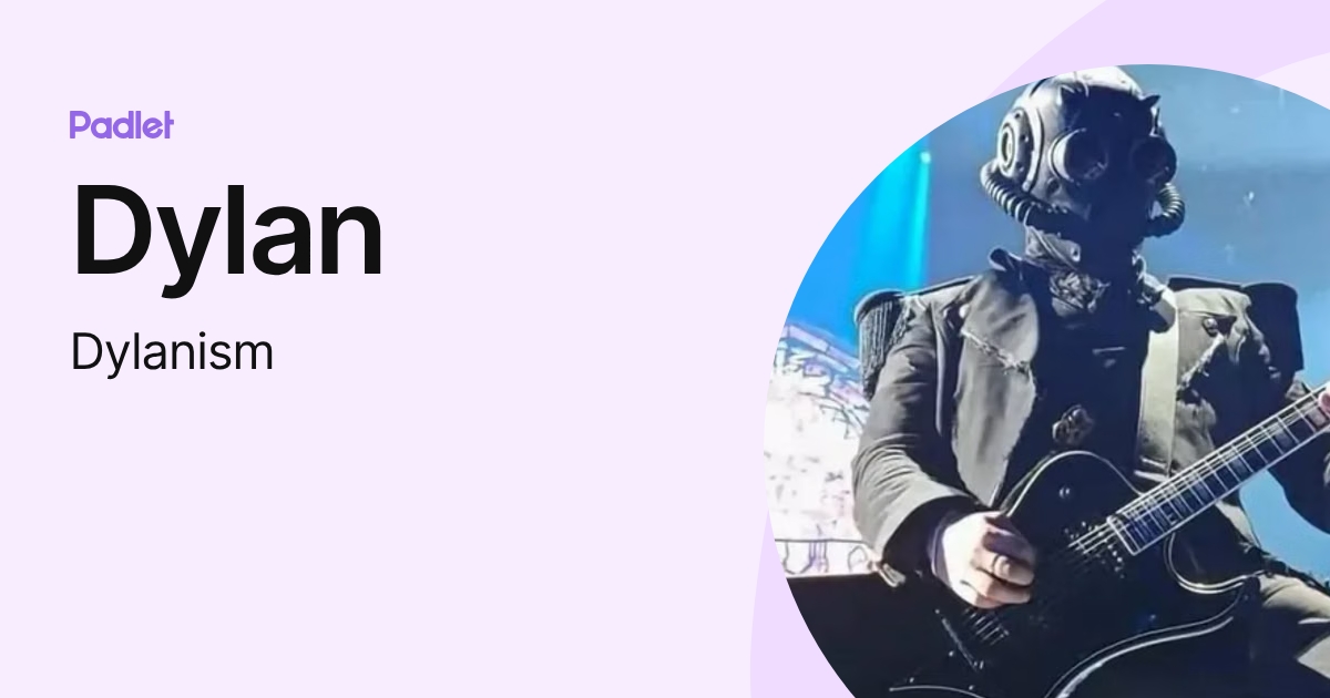 Dylan (Dylanism) profile | Padlet
