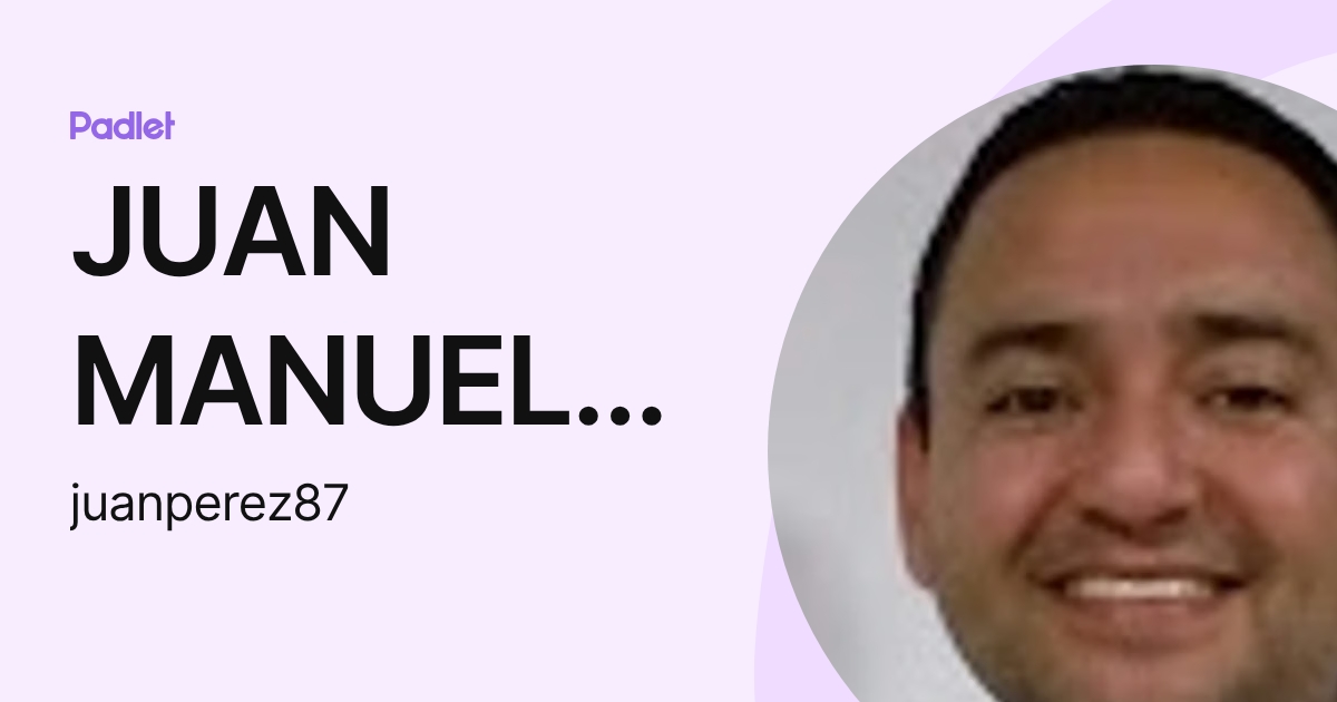 JUAN MANUEL PEREZ AGUDELO (juanperez87) profile | Padlet