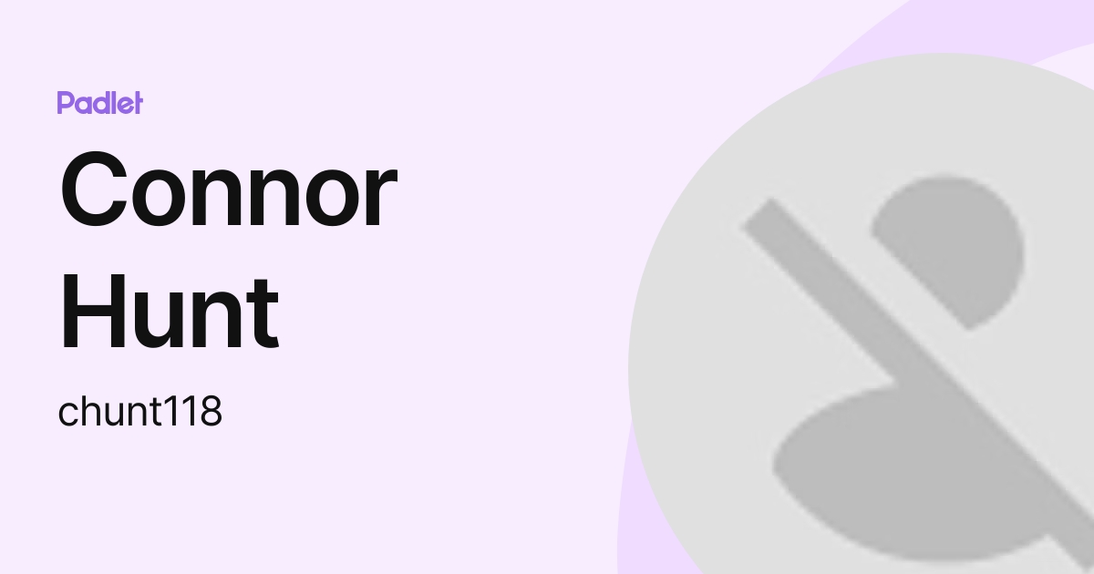 Connor Hunt (chunt118) profile | Padlet