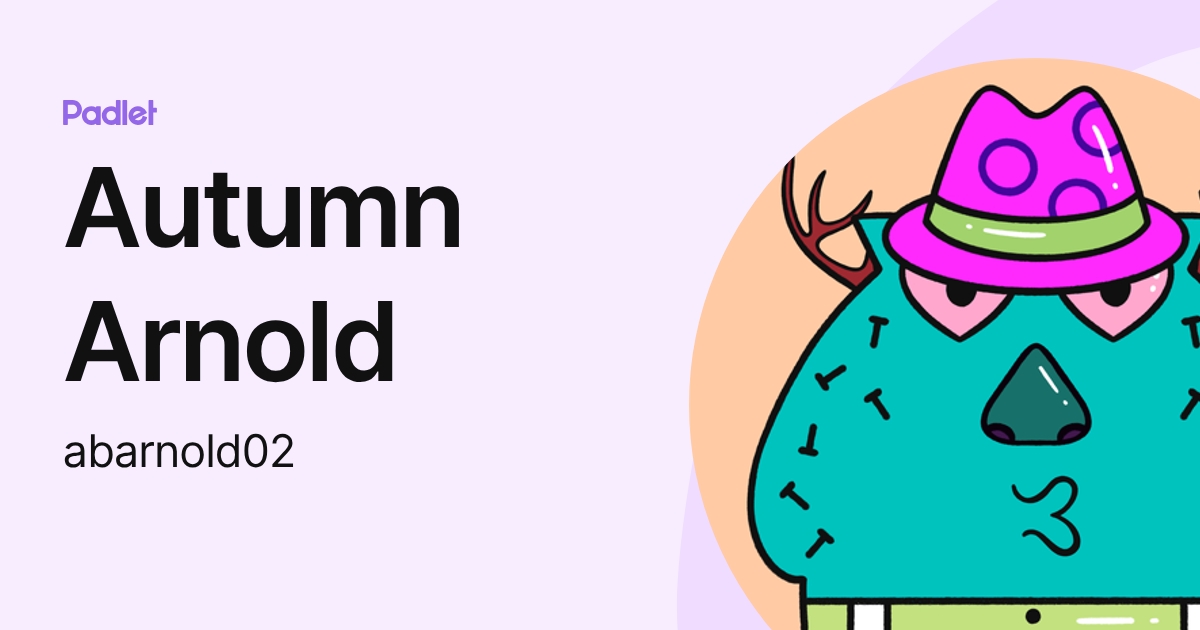 Autumn Arnold (abarnold02) profile | Padlet