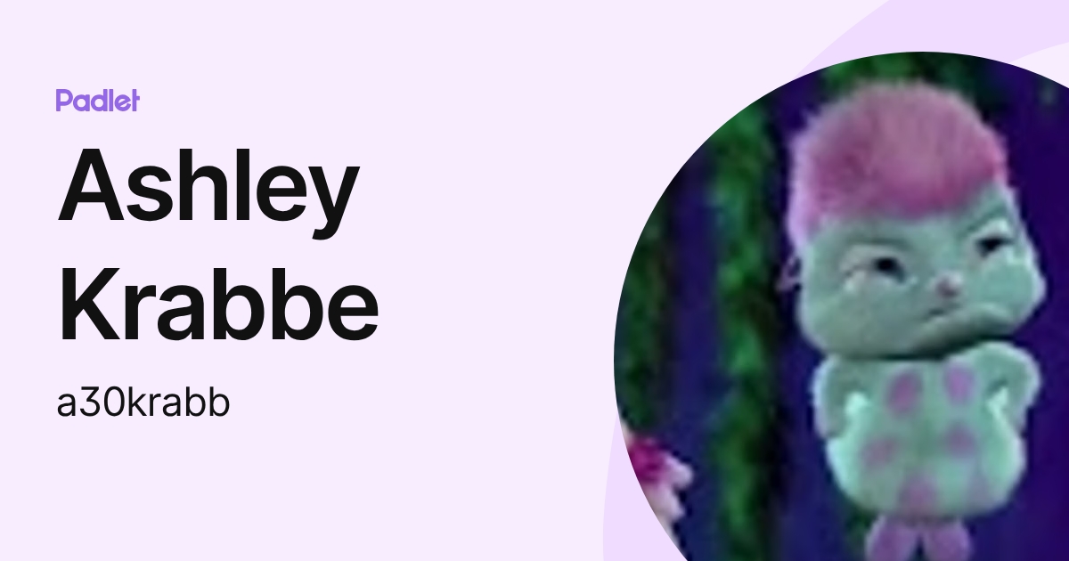 Ashley Krabbe (a30krabb) profile | Padlet