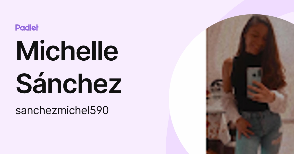 Michelle Sánchez (sanchezmichel590) profile | Padlet