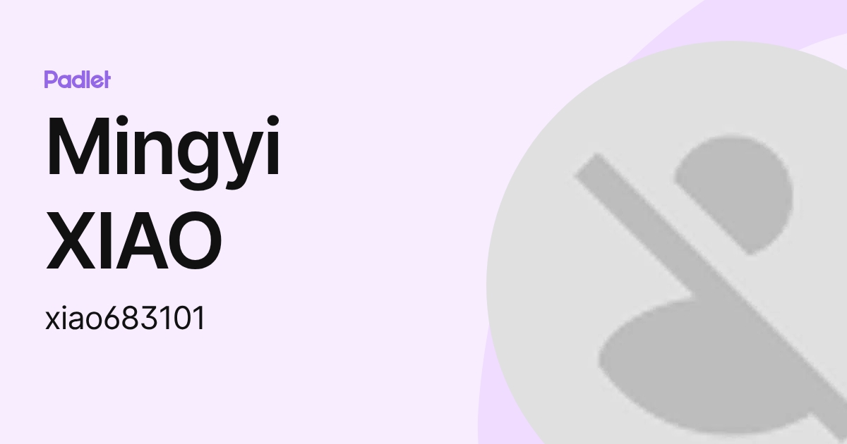 Mingyi XIAO (xiao683101) profile | Padlet
