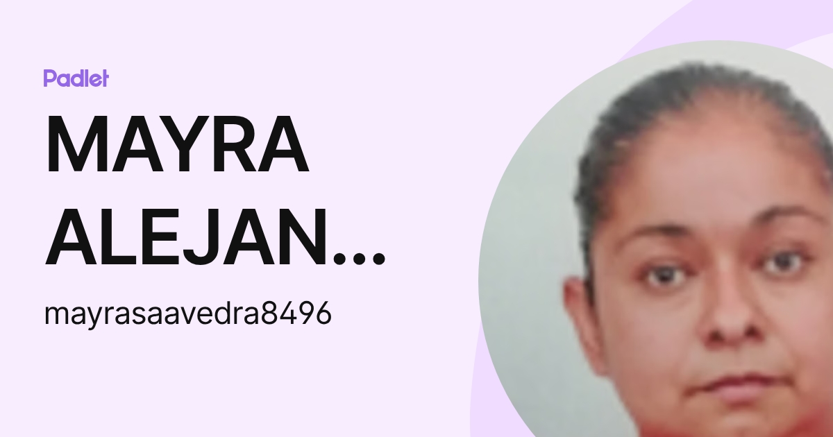 MAYRA ALEJANDRA SAAVEDRA GARIBAY (mayrasaavedra8496) profile | Padlet
