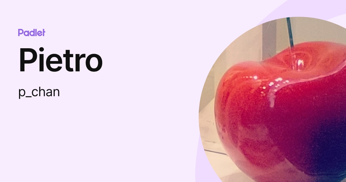Pietro (p_chan) profile | Padlet