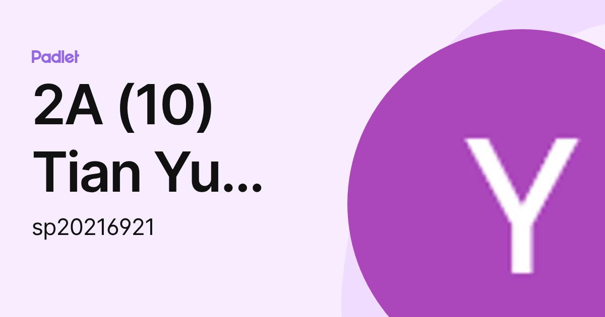 2A (10) Tian Yu Yang Timothy (sp20216921) profile | Padlet