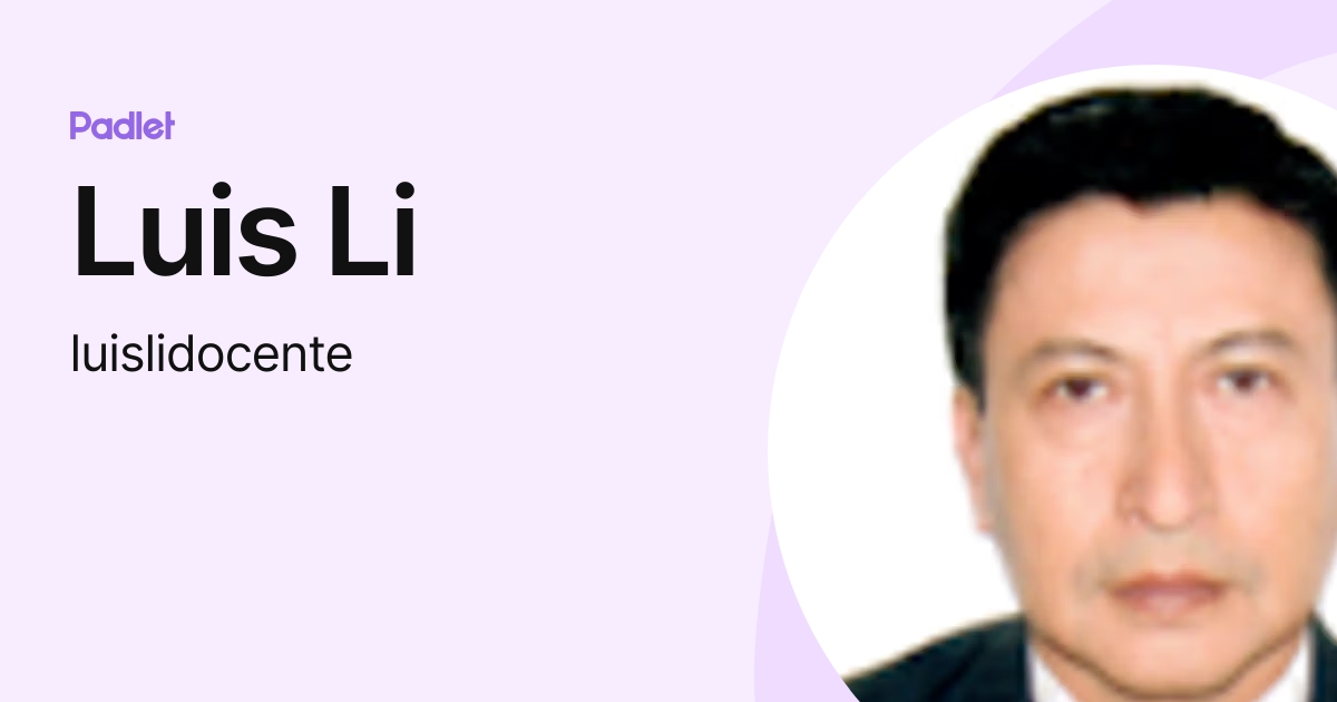 Luis Li (luislidocente) profile | Padlet