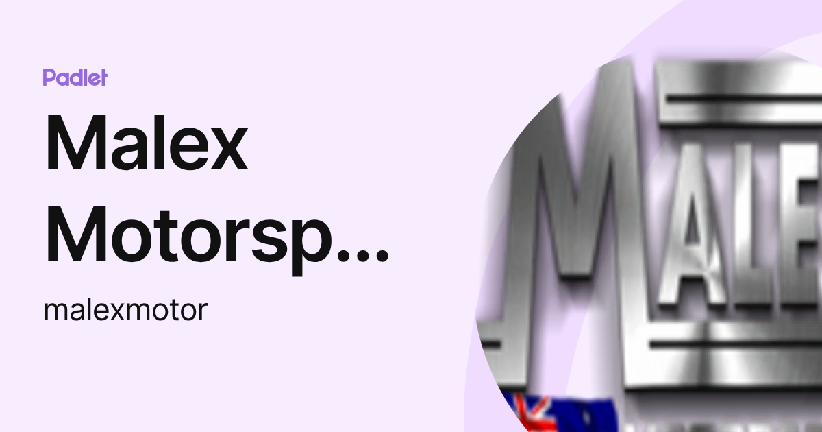 Malex Motorsports (malexmotor) profile | Padlet