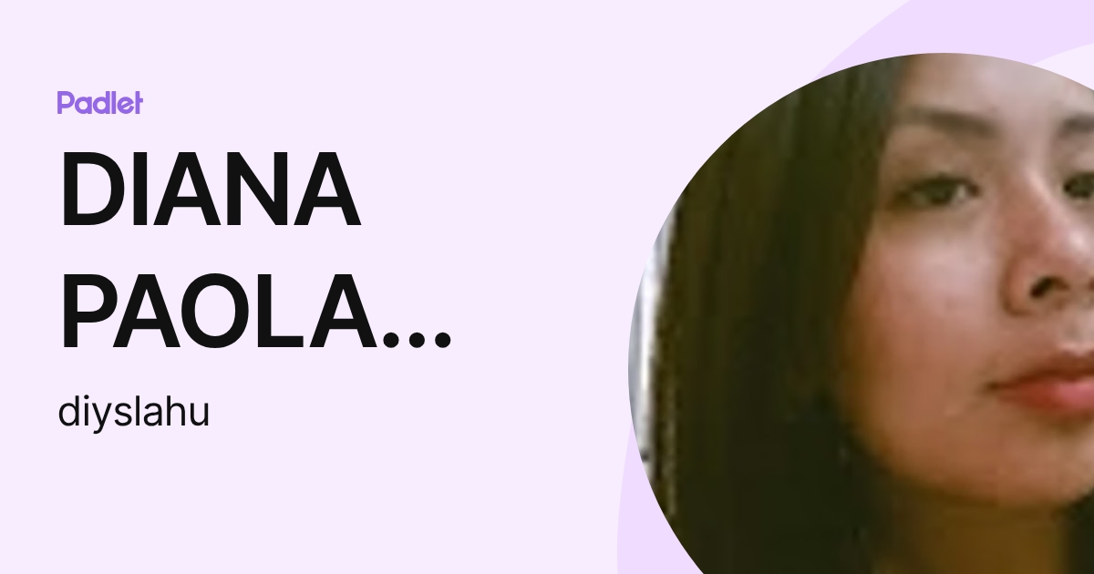 DIANA PAOLA YSLA HUAMAN (diyslahu) profile | Padlet