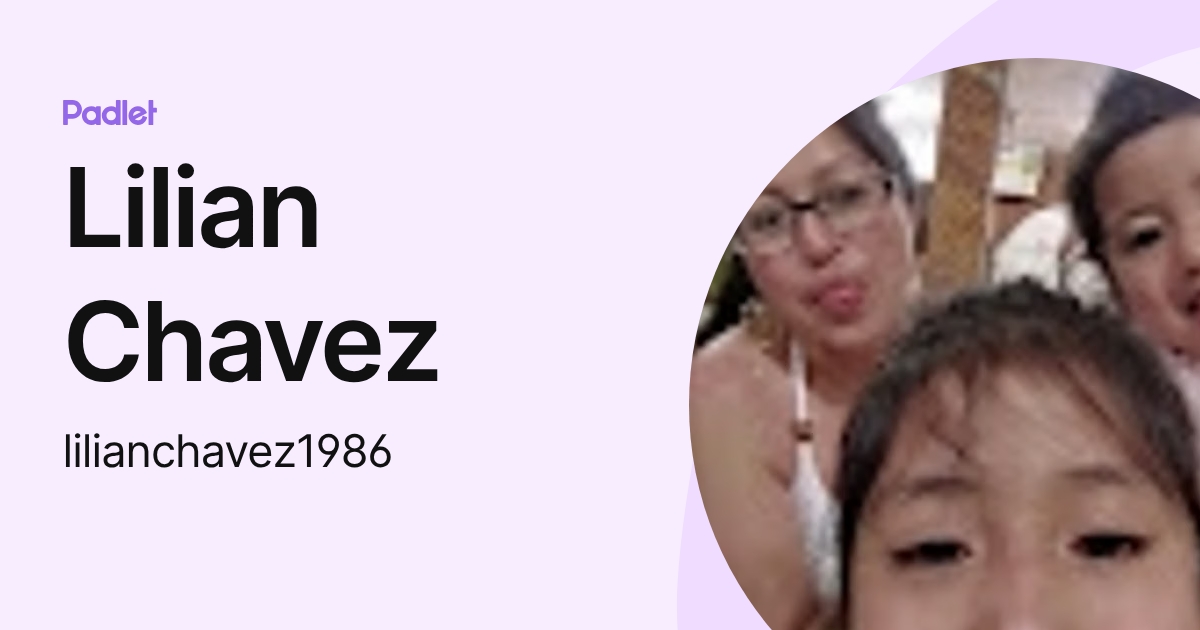 Lilian Chavez (lilianchavez1986) profile | Padlet