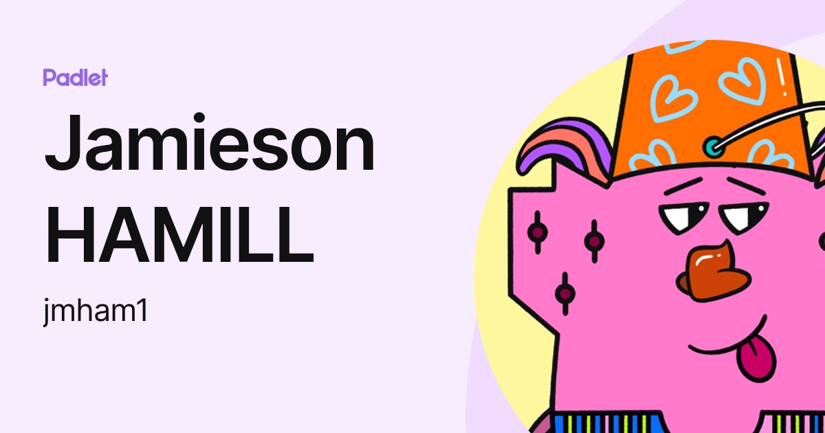 Jamieson HAMILL (jmham1) profile | Padlet