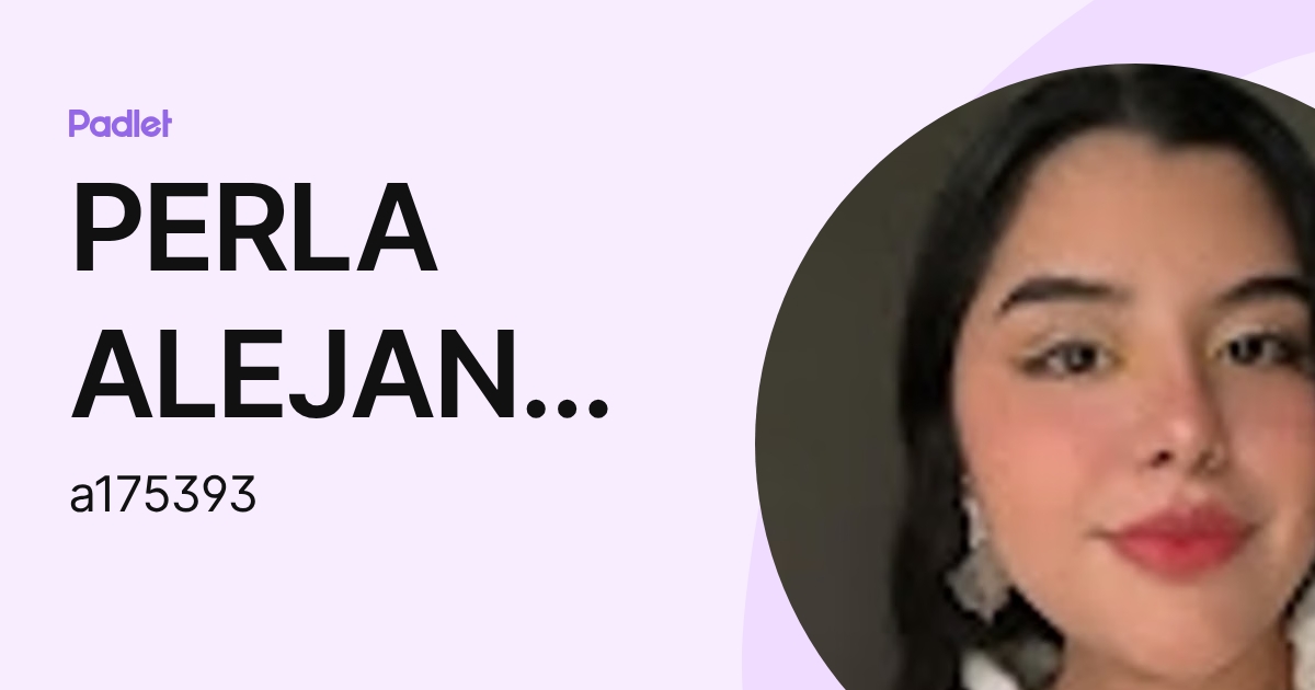 PERLA ALEJANDRA NAVA PEREZ (a175393) profile | Padlet