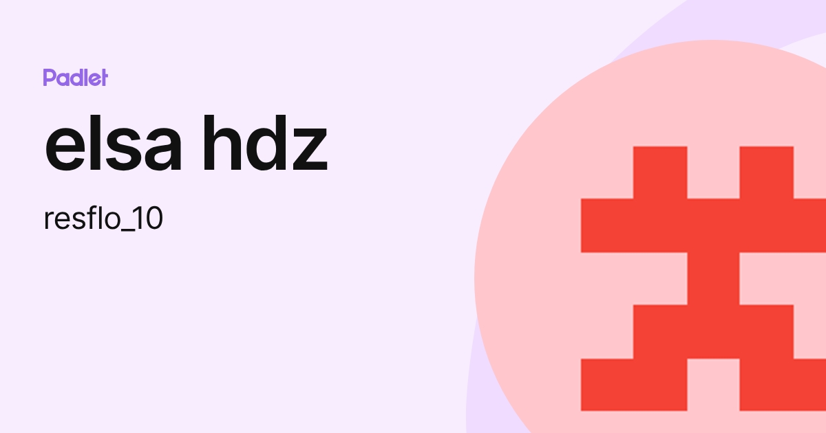 elsa hdz (resflo_10) profile | Padlet