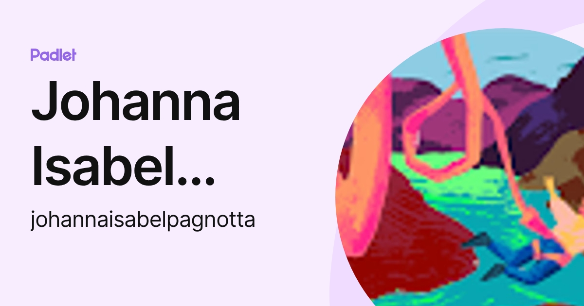 Johanna Isabel Pagnotta (johannaisabelpagnotta) profile | Padlet