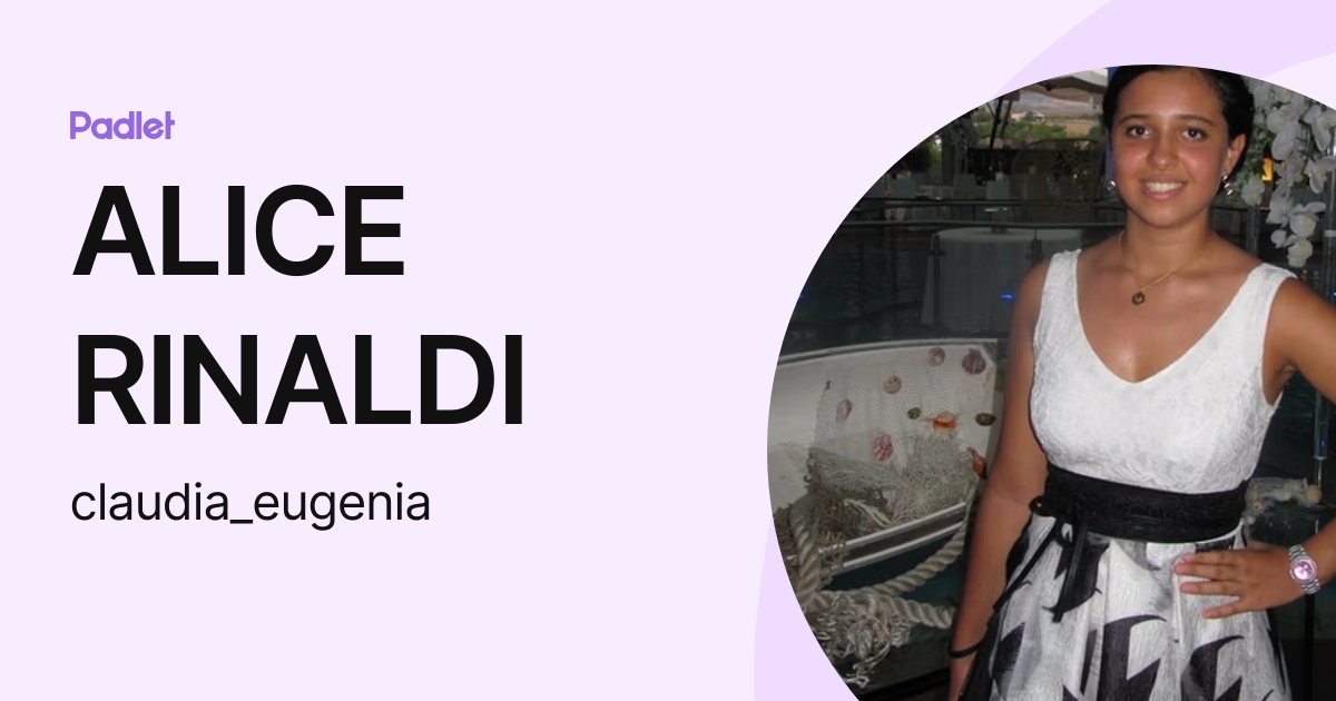 ALICE RINALDI (claudia_eugenia) profile | Padlet