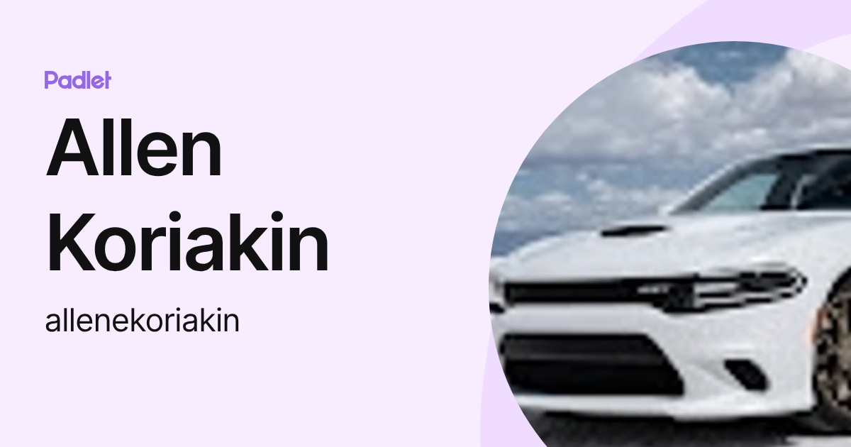 Allen Koriakin (allenekoriakin) profile | Padlet