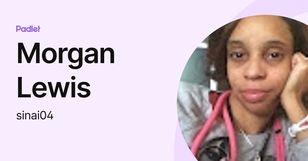 Morgan Lewis (sinai04) profile | Padlet