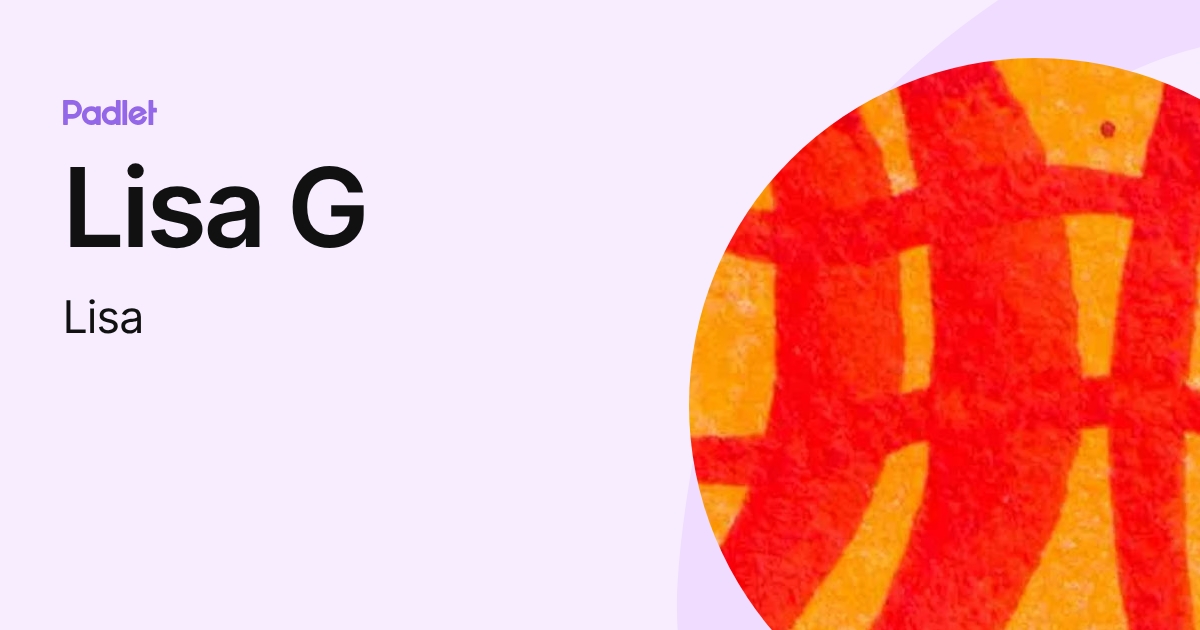Lisa G (Lisa) profile | Padlet