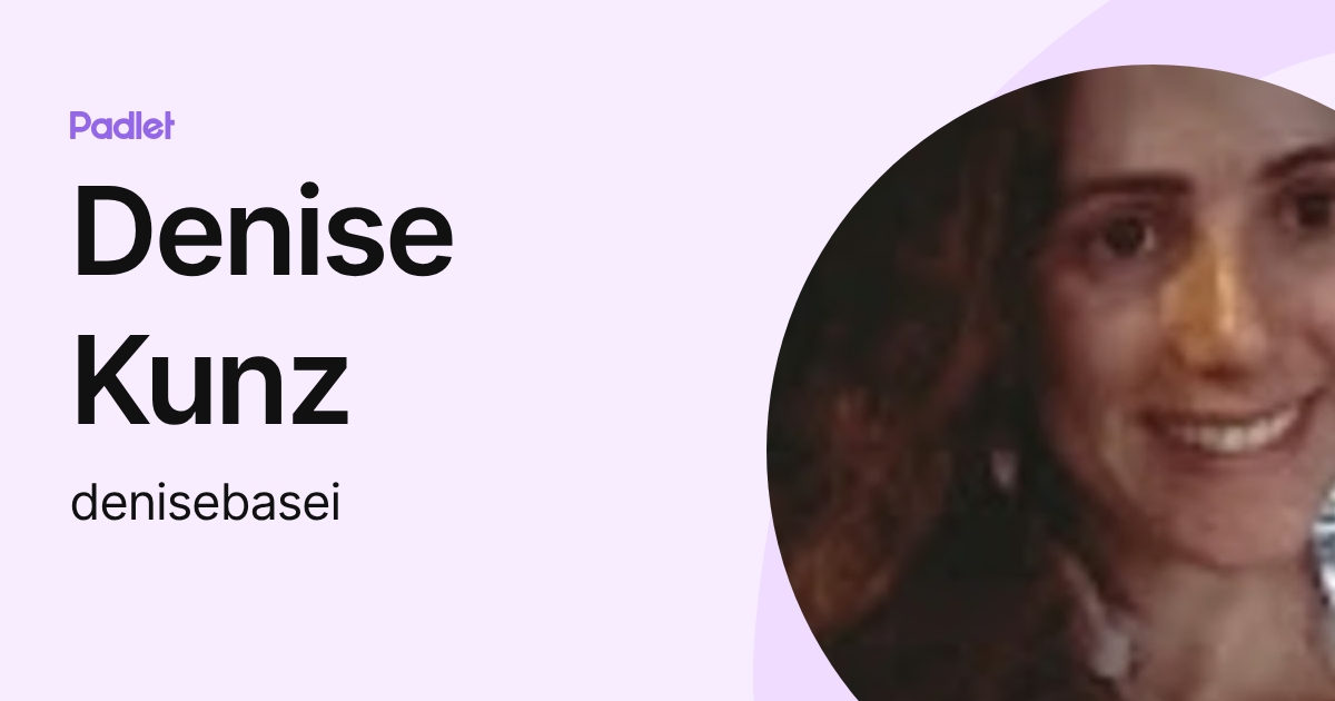 Denise Kunz (denisebasei) profile | Padlet