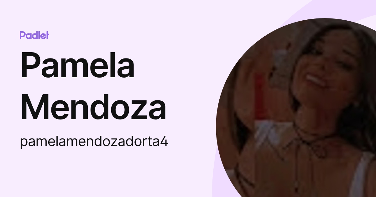 Pamela Mendoza (pamelamendozadorta4) profile | Padlet