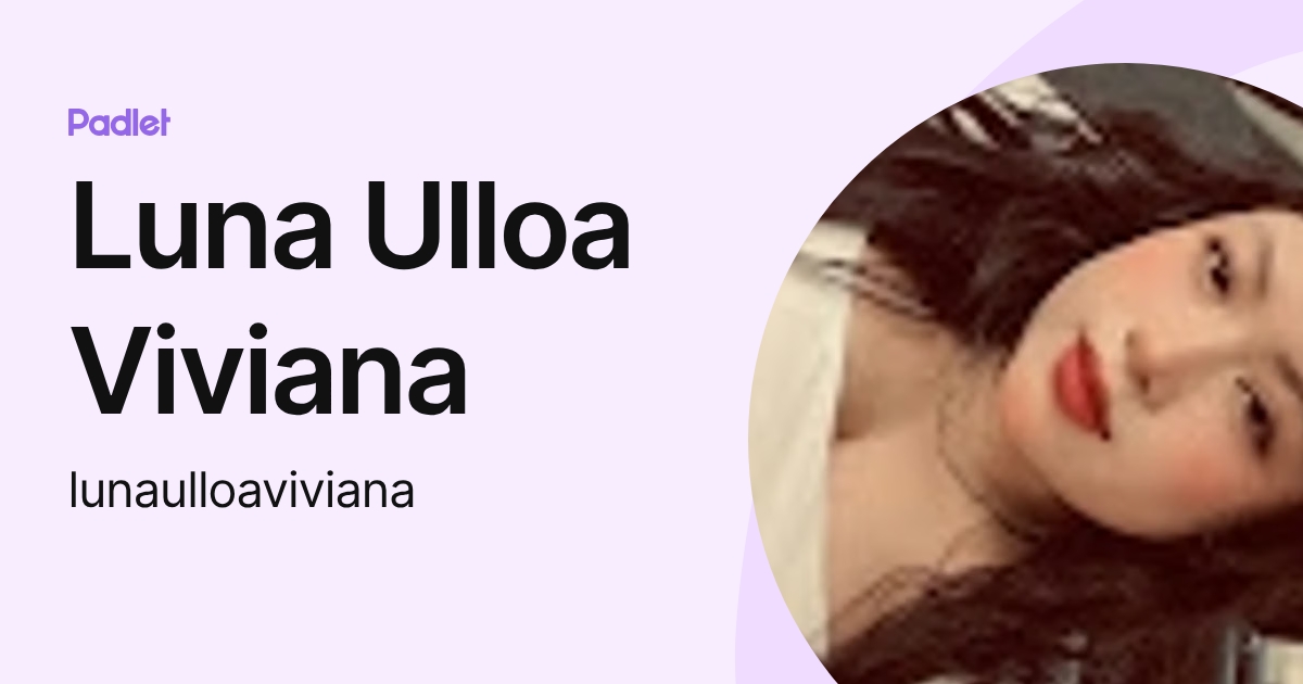 Luna Ulloa Viviana (lunaulloaviviana) profile | Padlet