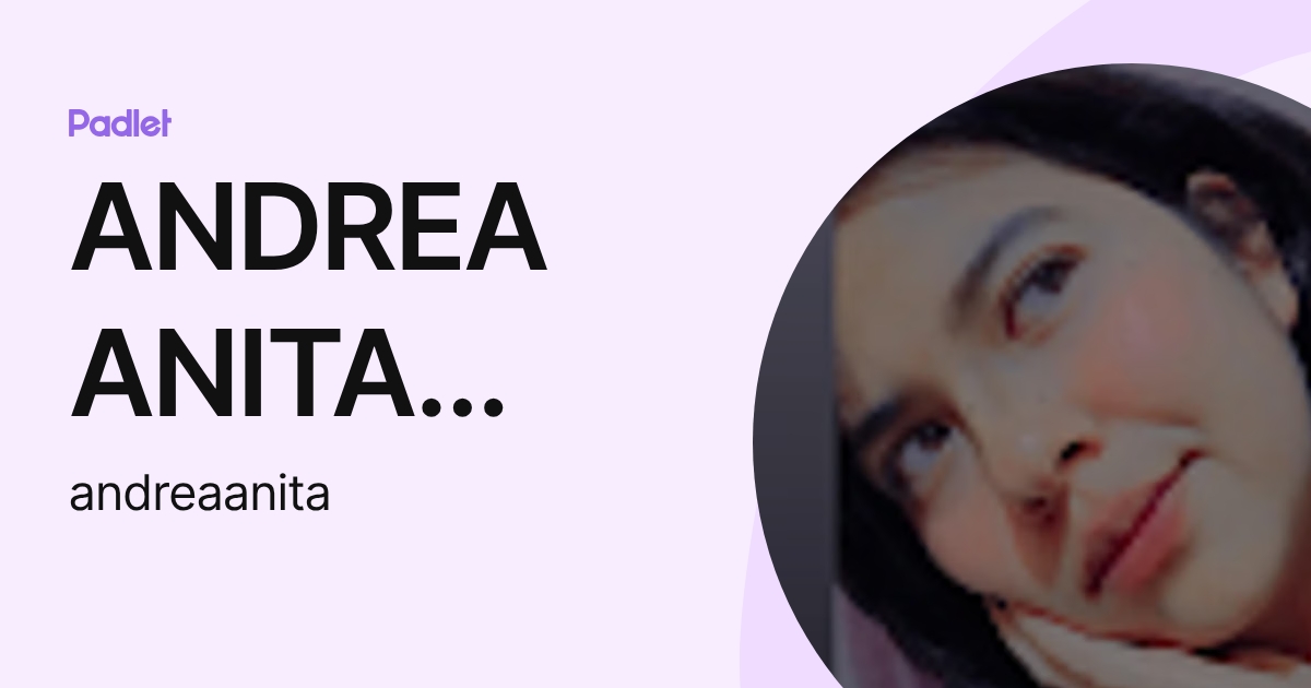 ANDREA ANITA CORTES (andreaanita) profile | Padlet