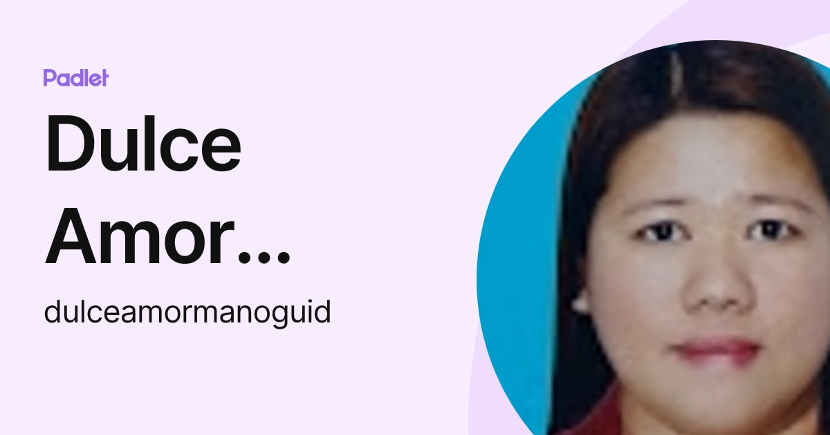 Dulce Amor Tapanan (dulceamormanoguid) profile | Padlet