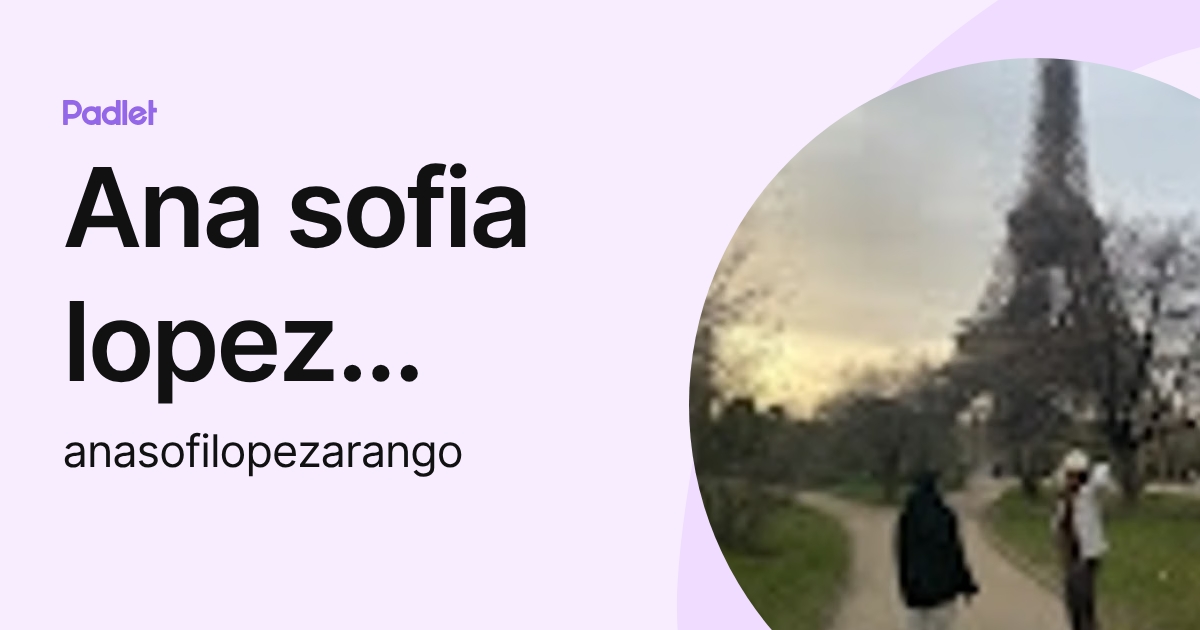 Ana sofia lopez arango (anasofilopezarango) profile | Padlet