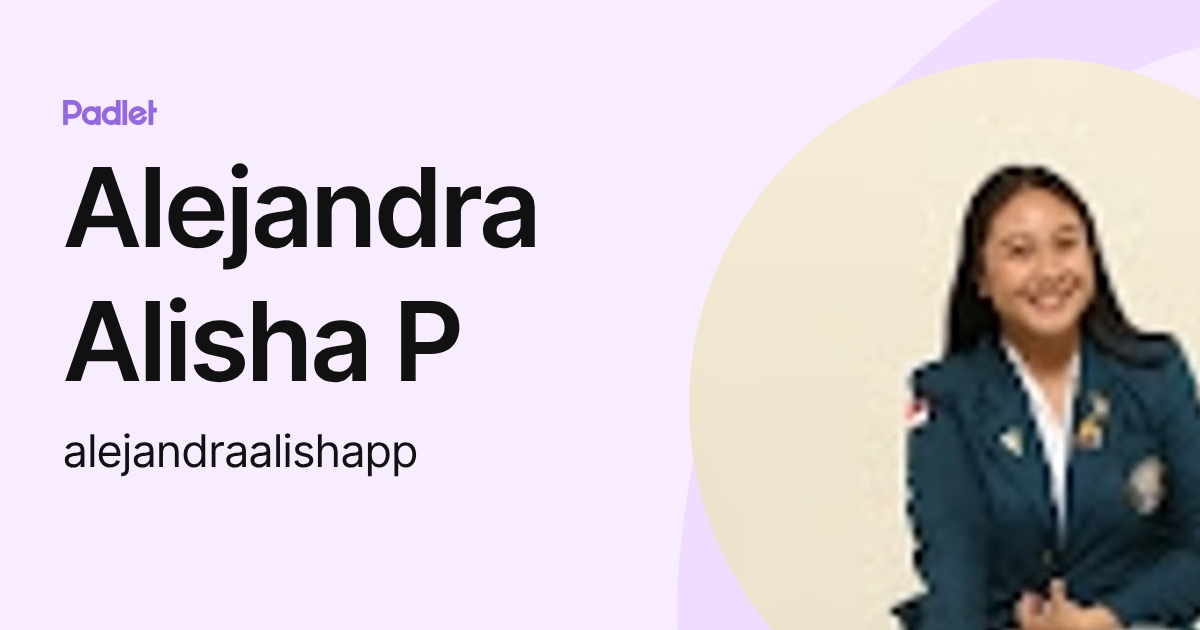 Alejandra Alisha P (alejandraalishapp) profile | Padlet