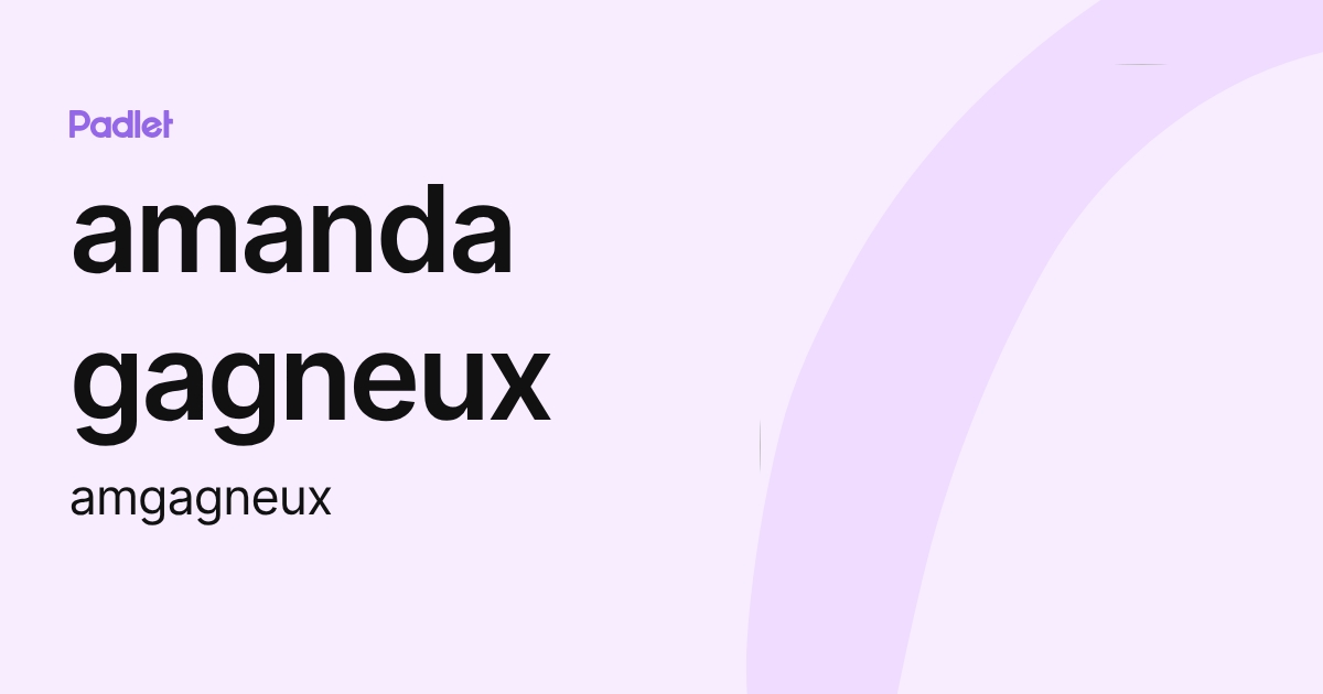 amanda gagneux (amgagneux) profile | Padlet
