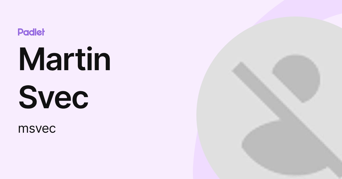 Martin Svec (msvec) profile | Padlet