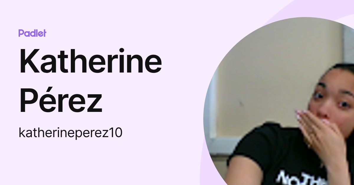 Katherine Pérez (katherineperez10) profile | Padlet