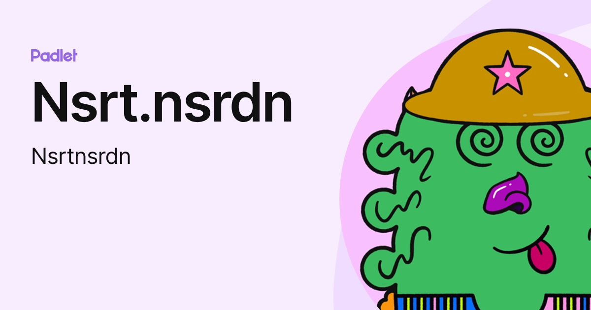 Nsrt Nsrt.nsrdn (Nsrtnsrdn) profile | Padlet