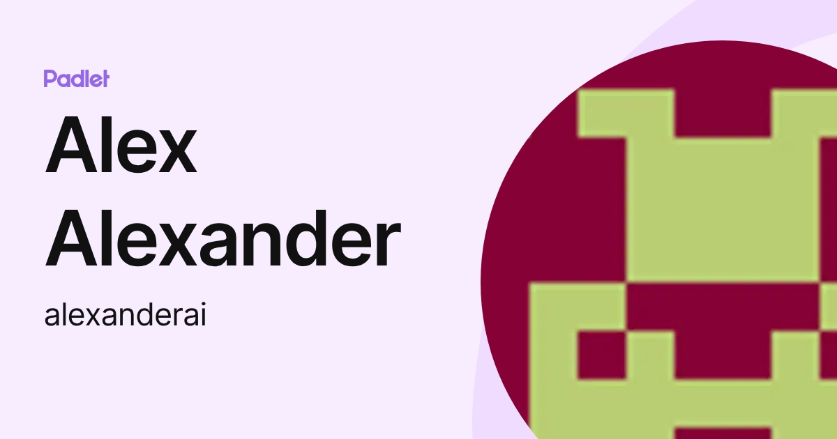 Alex Alexander (alexanderai) profile | Padlet