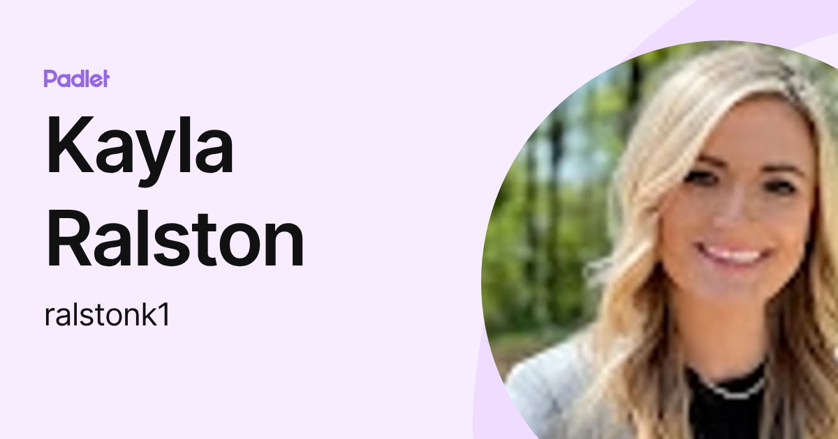 Kayla Ralston (ralstonk1) profile | Padlet